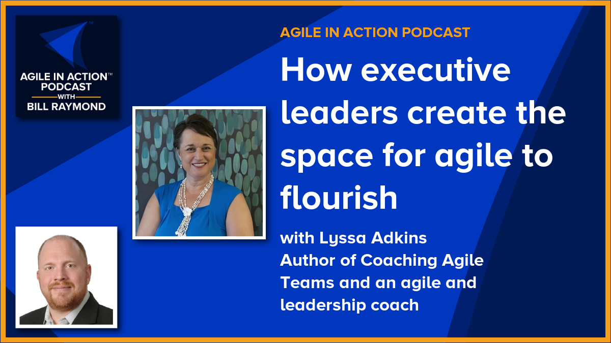 How executive leaders create the space for agile to flourish