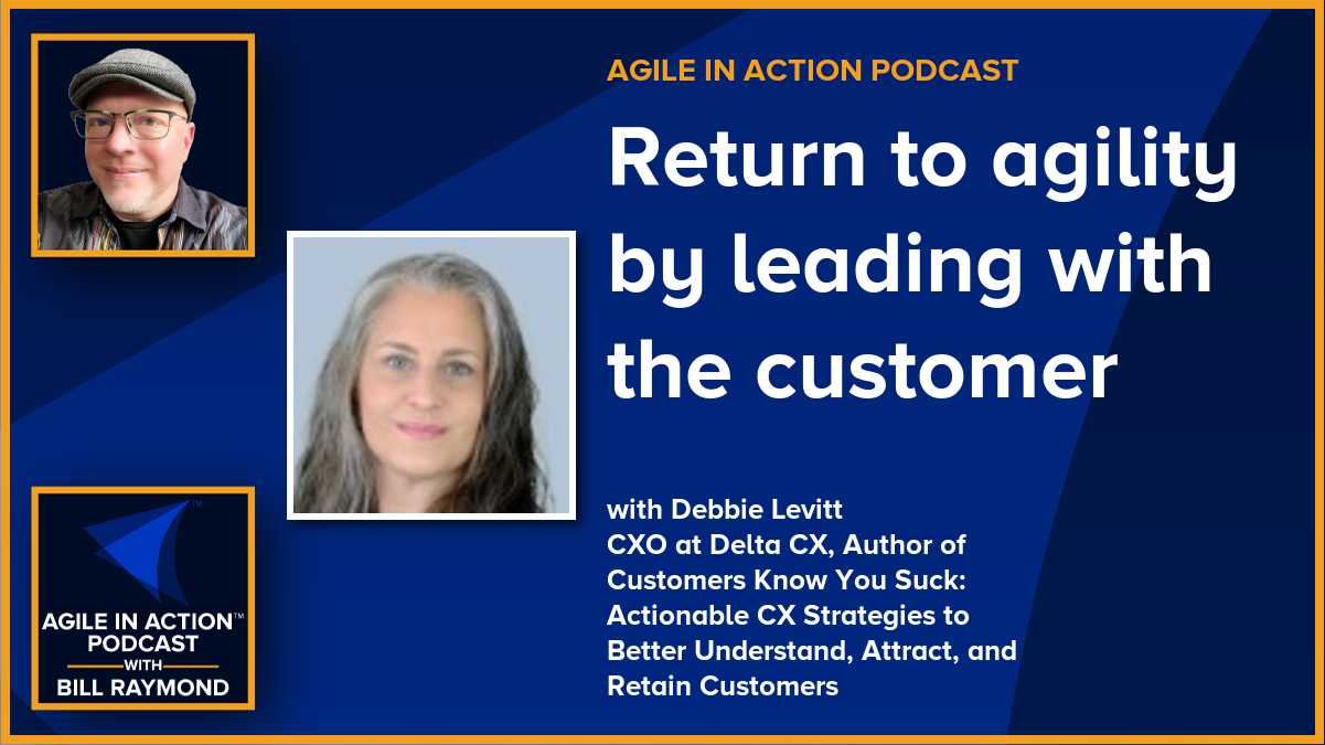 Return to agility by leading with the customer