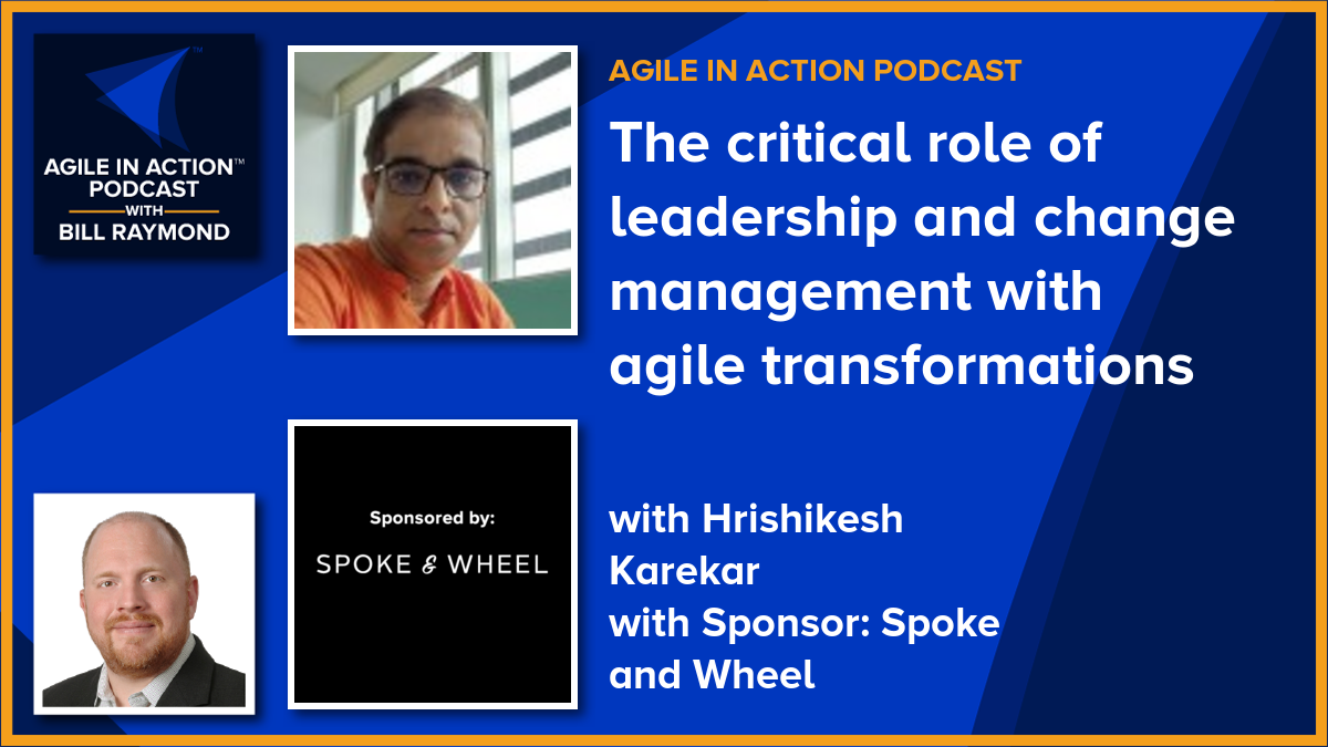 The critical role of leadership and change management with agile transformations