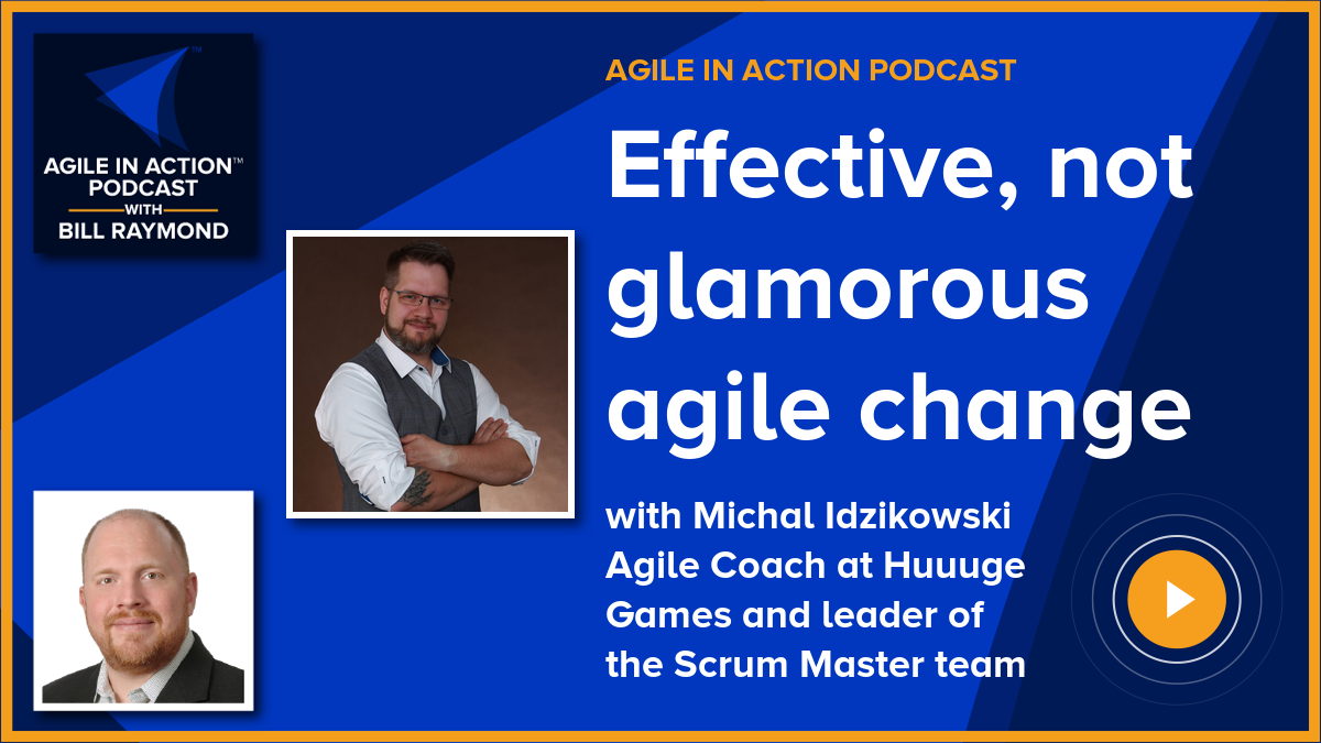 Effective, not glamorous agile change