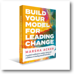 An introduction to Marsha’s latest book, Build Your Model for Leading Change